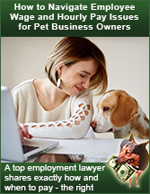 Webinar Recording: Everything You Wanted To Know About Hiring Independent Contractors or Employees For Your Pet Business
